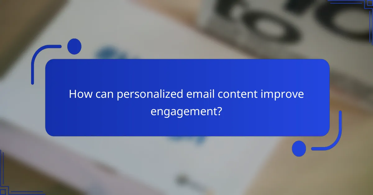 How can personalized email content improve engagement?