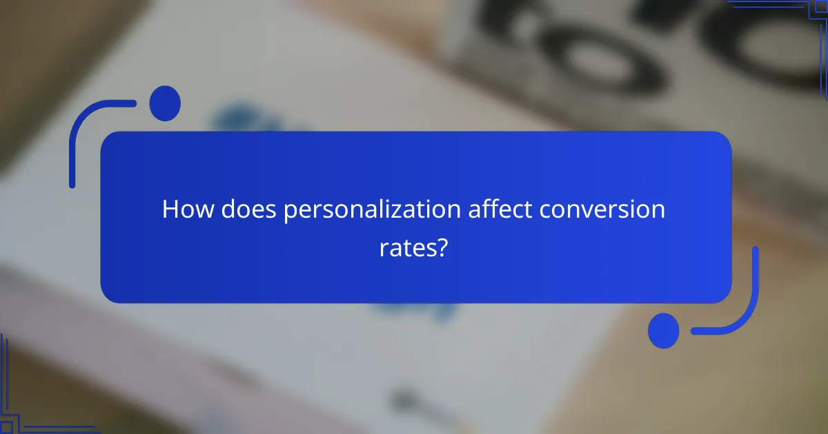 How does personalization affect conversion rates?