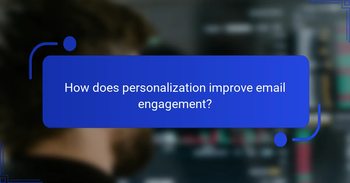 How does personalization improve email engagement?