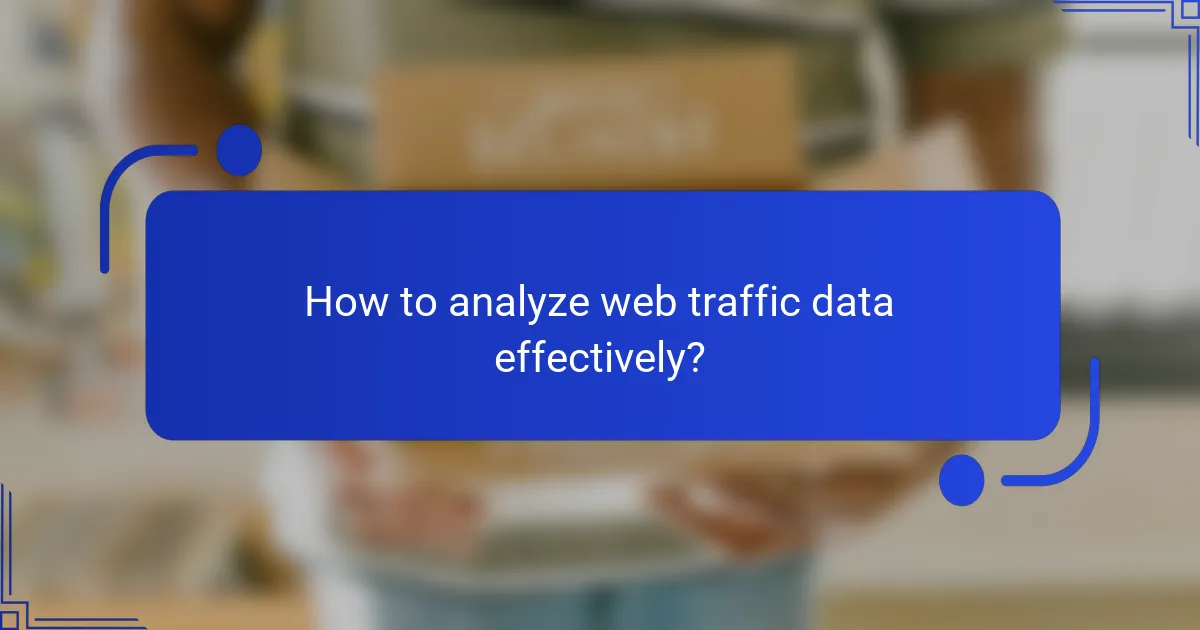 How to analyze web traffic data effectively?