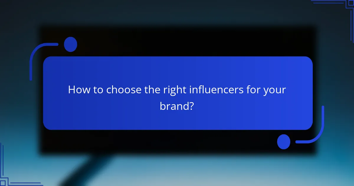 How to choose the right influencers for your brand?