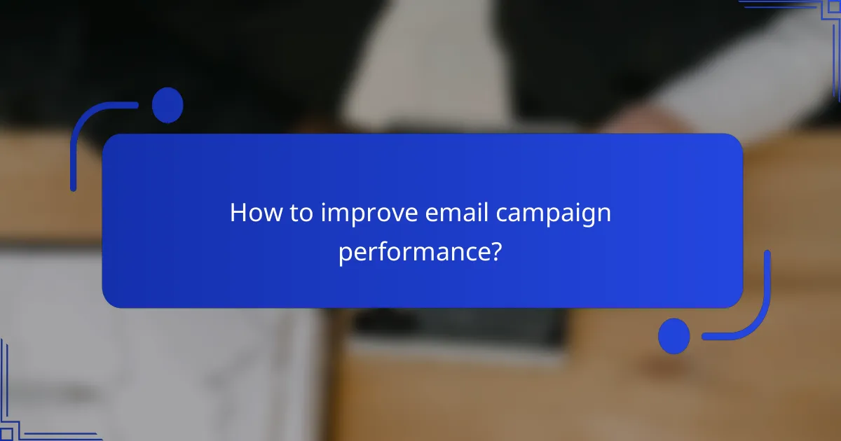 How to improve email campaign performance?