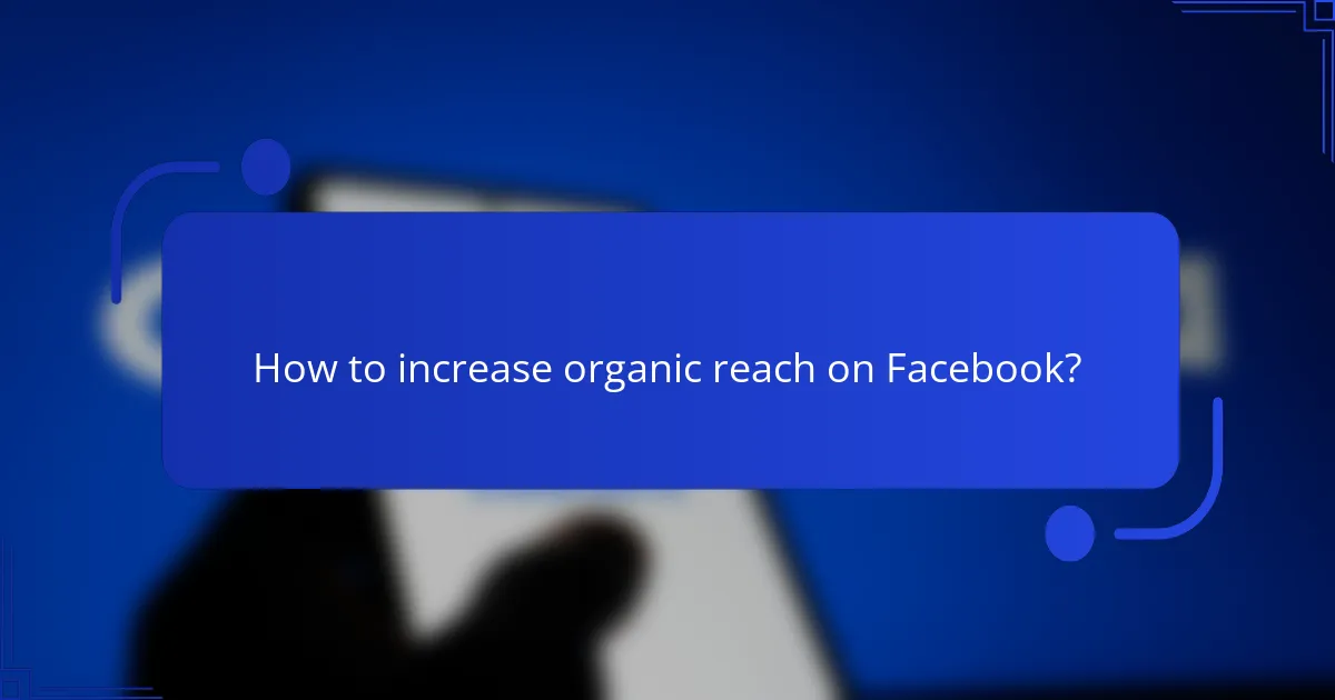 How to increase organic reach on Facebook?