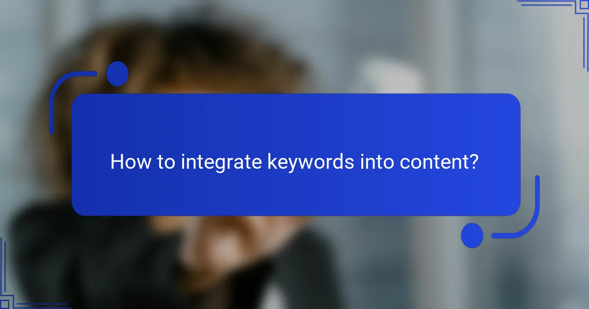 How to integrate keywords into content?