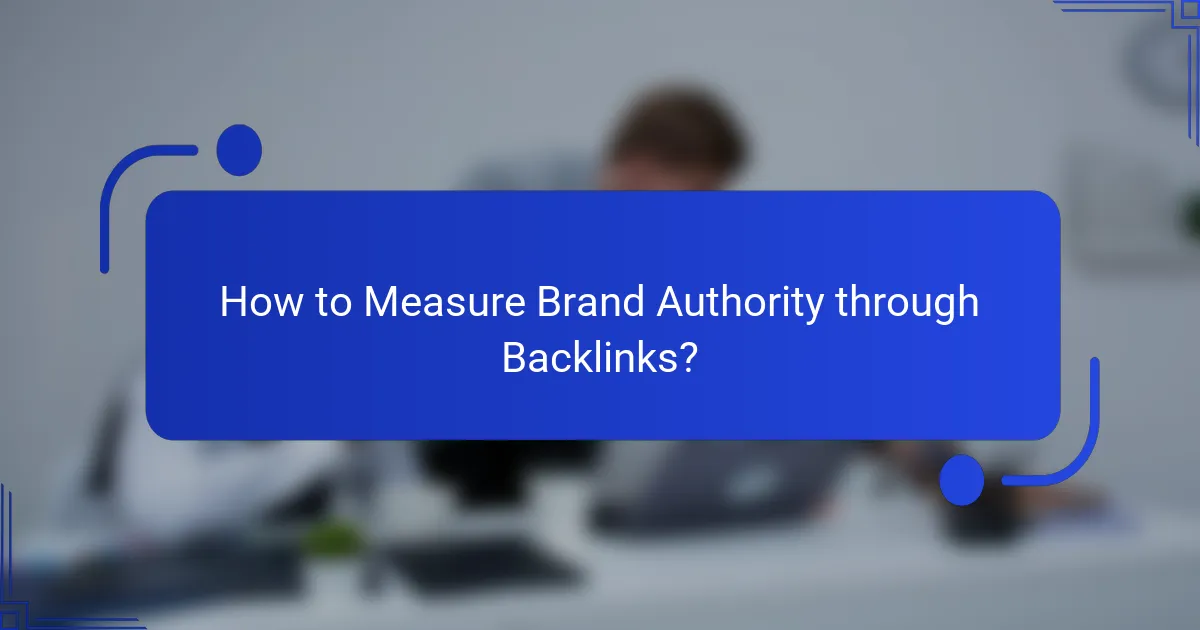 How to Measure Brand Authority through Backlinks?