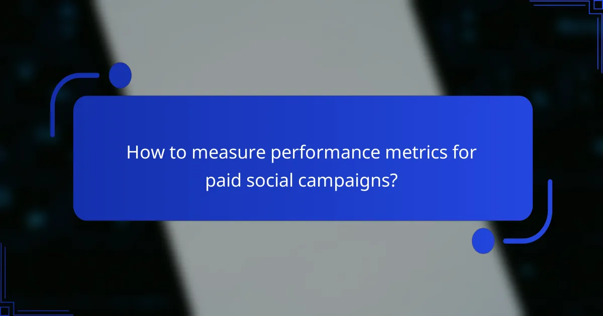 How to measure performance metrics for paid social campaigns?