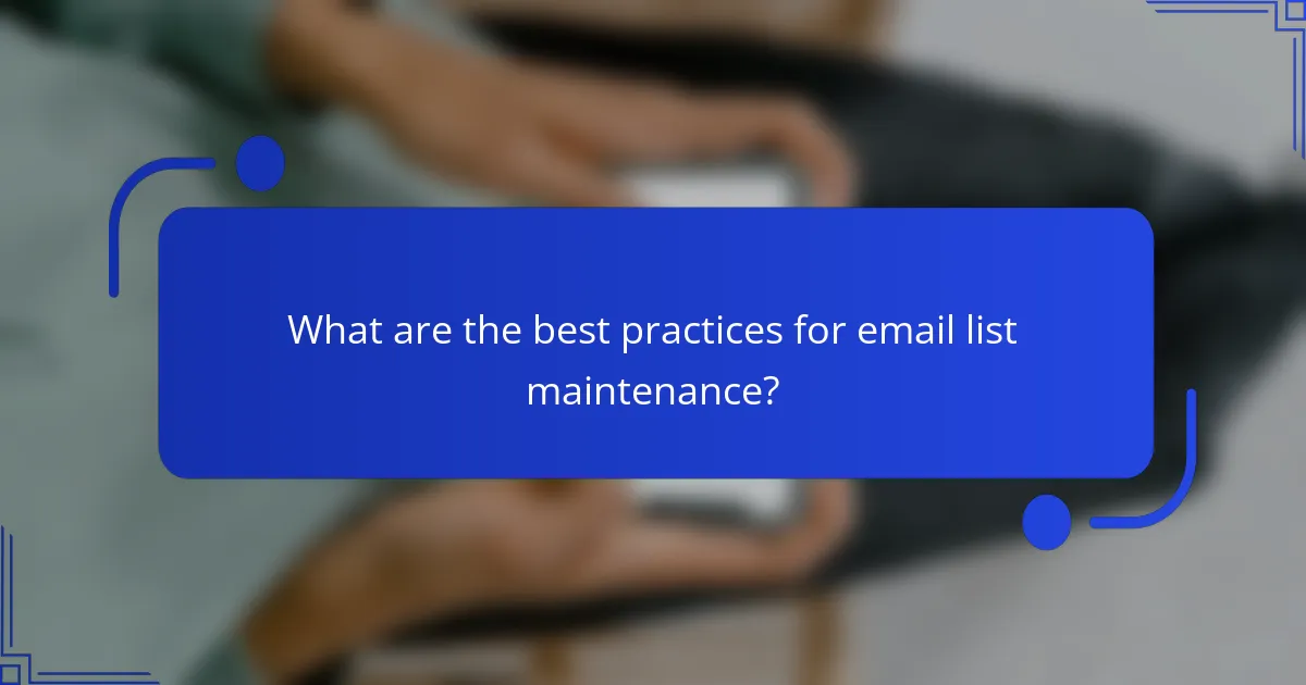 What are the best practices for email list maintenance?