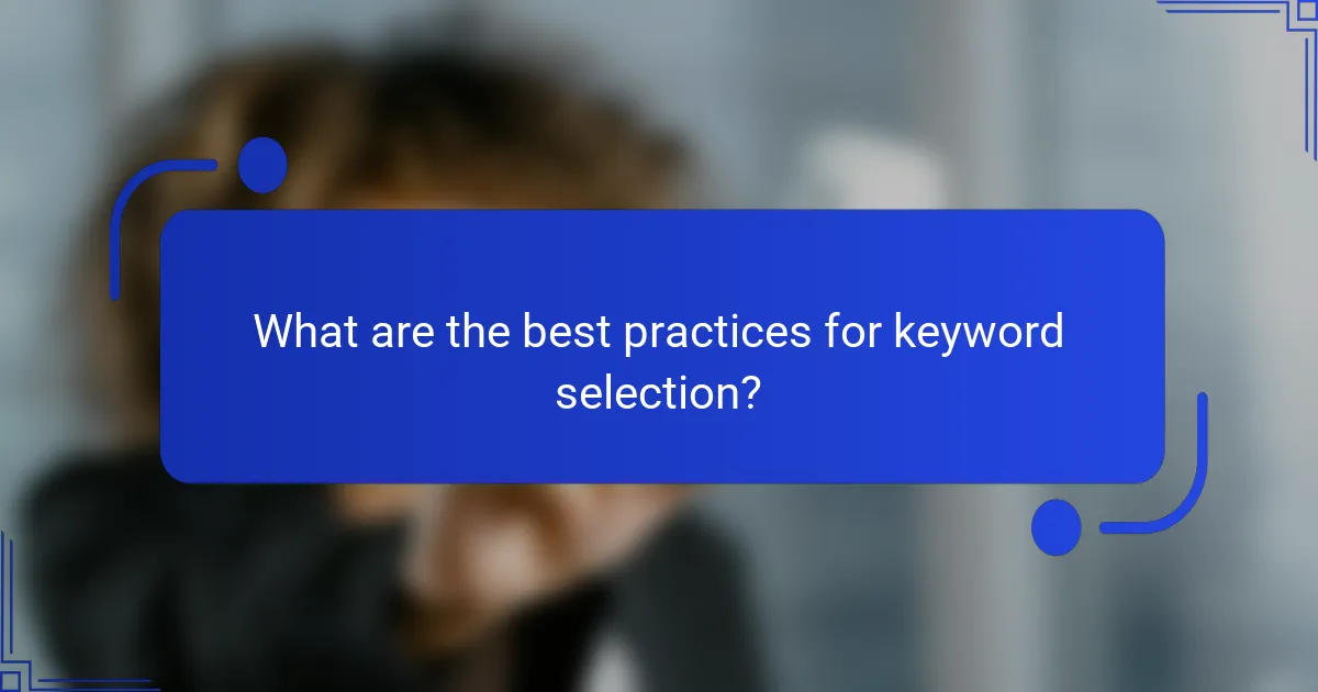 What are the best practices for keyword selection?