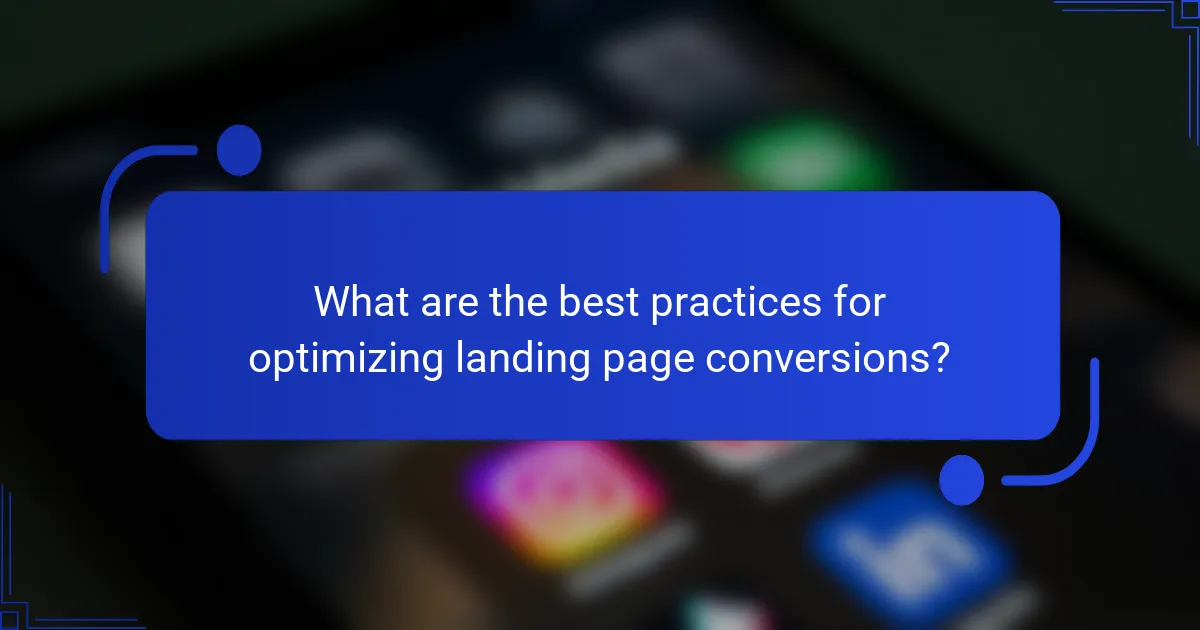 What are the best practices for optimizing landing page conversions?