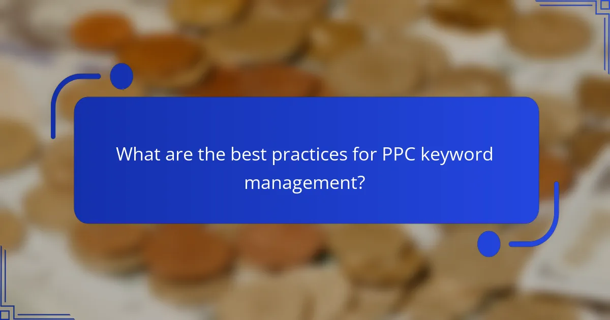 What are the best practices for PPC keyword management?