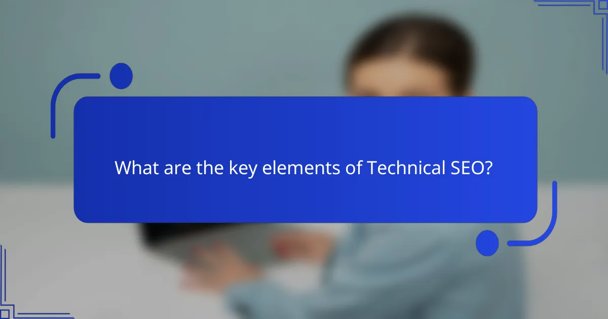 What are the key elements of Technical SEO?