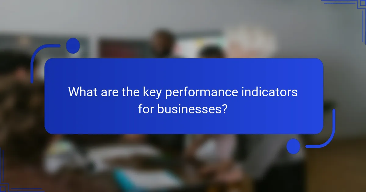 What are the key performance indicators for businesses?