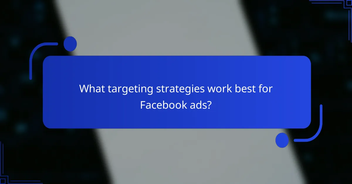What targeting strategies work best for Facebook ads?